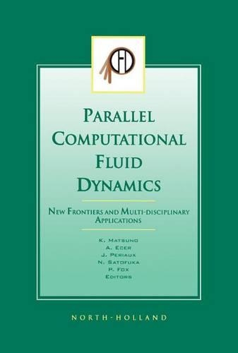Parallel Computational Fluid Dynamics 2002: New Frontiers and Multi-Disciplinary Applications