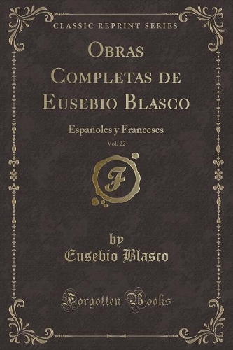 Obras Completas de Eusebio Blasco, Vol. 22