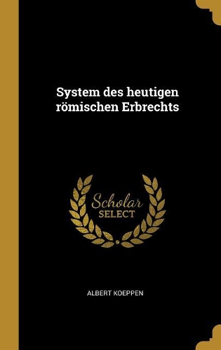 System des heutigen römischen Erbrechts