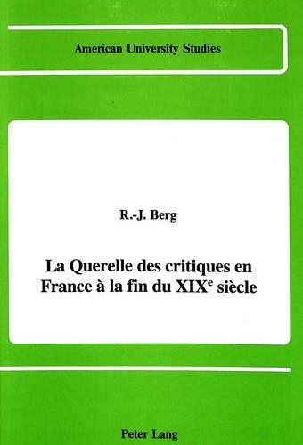 La Querelle des Critiques en France a la Fin du Xixe Siecle