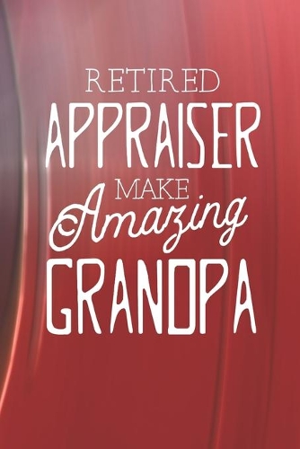 Retired Appraiser Make Amazing Grandpa