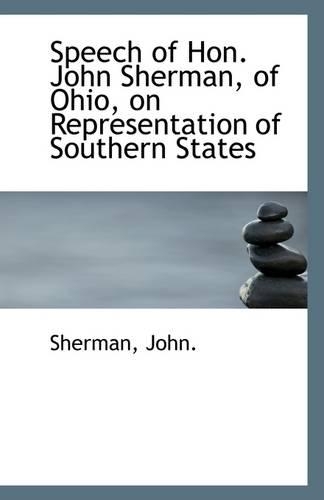Speech of Hon. John Sherman, of Ohio, on Representation of Southern States