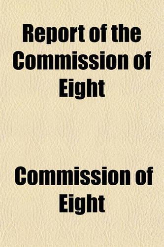 Report of the Commission of Eight