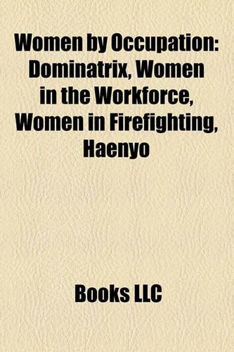 Women by Occupation: Dominatrix, Women in the Workforce, Women in Firefighting, Haenyo(English)