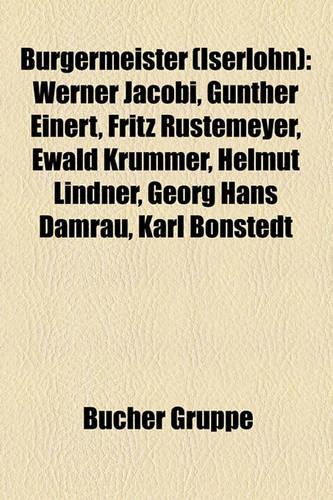 Burgermeister (Iserlohn): Werner Jacobi, Gunther Einert, Fritz Rustemeyer, Ewald Krummer, Helmut Lindner, Georg Hans Damrau, Karl Bonstedt(German)