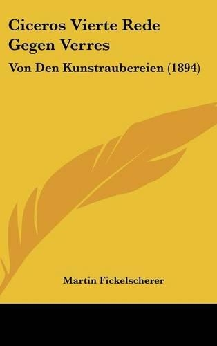 Ciceros Vierte Rede Gegen Verres: Von Den Kunstraubereien (1894)(German)
