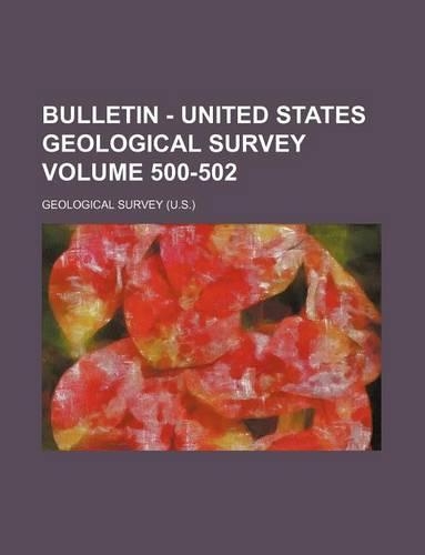 Bulletin - United States Geological Survey Volume 500-502