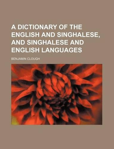 A Dictionary of the English and Singhalese, and Singhalese and English Languages