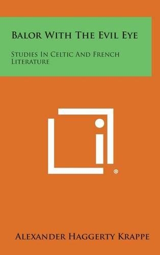 Balor with the Evil Eye: Studies in Celtic and French Literature