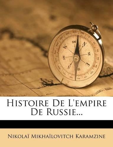 Histoire De L'empire De Russie...