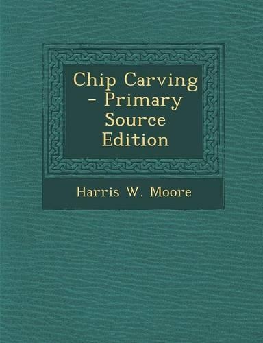 Chip Carving - Primary Source Edition: (English)