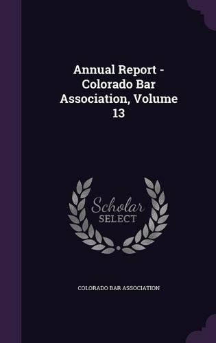 Annual Report - Colorado Bar Association, Volume 13