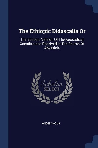 The Ethiopic Didascalia Or