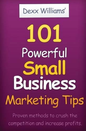 101 Powerful Small Business Marketing Tips