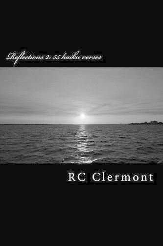 Reflections 2: 55 haiku verses(2 Reflections)
