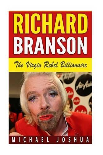 Richard Branson: The Virgin Rebel Billionaire(English)