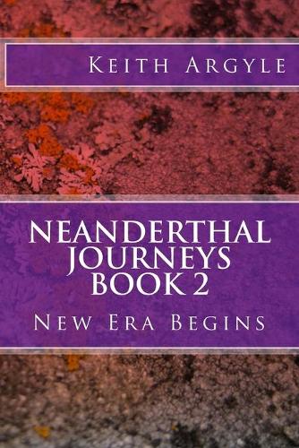 Neanderthal Journeys Book 2: New Era Begins(2 Neanderthal Journeys)
