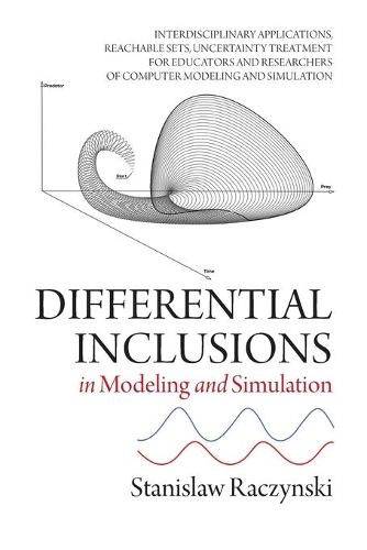 Differential Inclusions in Modeling and Simulation: Interdisciplinary Applications, Reachable Sets, Uncertainty Treatment for Educators and Researchers of Computer Modeling and Simulation