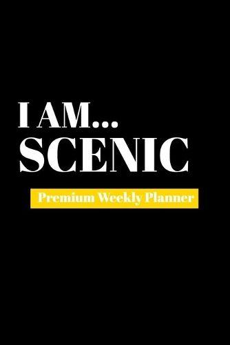I Am Scenic: Premium Weekly Planner