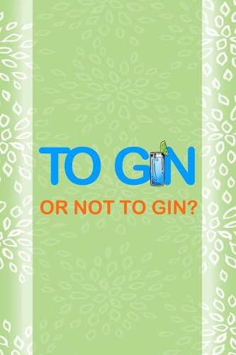 To Gin Or Not To Gin?
