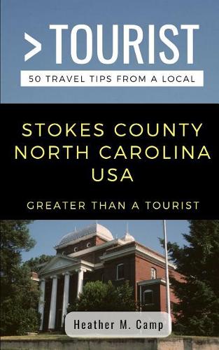 Greater Than a Tourist- Stokes County North Carolina USA