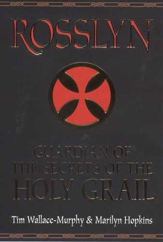 Rosslyn: Guardian of the Secrets of the Holy Grail