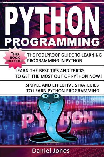 Python Programming: 3 Books in 1- The Ultimate Beginner's Guide to Learn Python Programming Effectively + Tips and Tricks to Learn Python Programming+ Strategies( Pytho