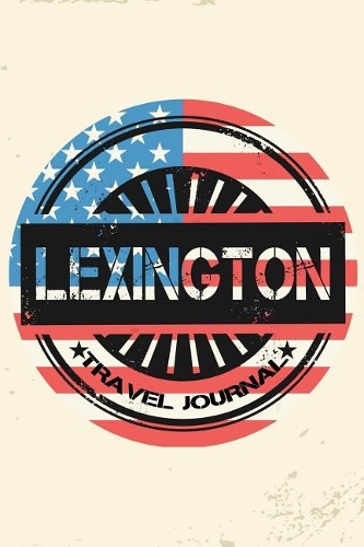 Lexington Travel Journal: Blank Lined Vacation Holiday Notebook
