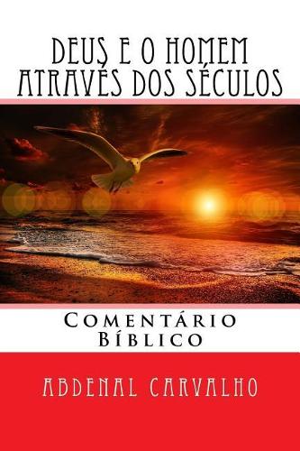 Deus E O Homem Atraves DOS Seculos