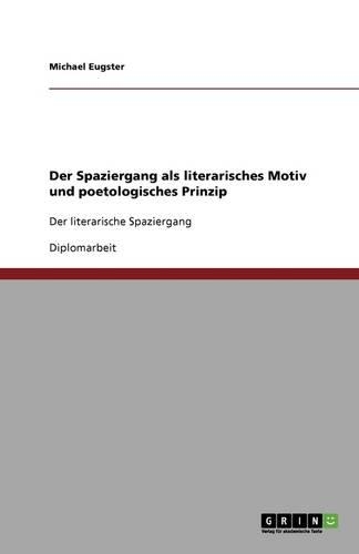 Der Spaziergang als literarisches Motiv und poetologisches Prinzip