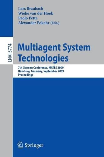 Multiagent System Technologies: 7th German Conference, MATES 2009 Hamburg, Germany, September 9-11, 2009 Proceedings(5774 Lecture Notes in Computer Science)