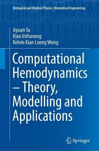 Computational Hemodynamics – Theory, Modelling and Applications: (Biological and Medical Physics, Biomedical Engineering)
