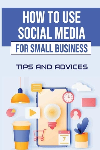 How To Use Social Media For Small Business