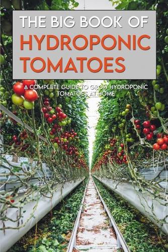 The Big Book Of Hydroponic Tomatoes
