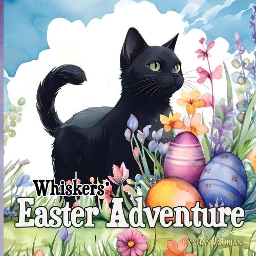 Whiskers' Easter Adventure: (A Cat Named Whiskers)
