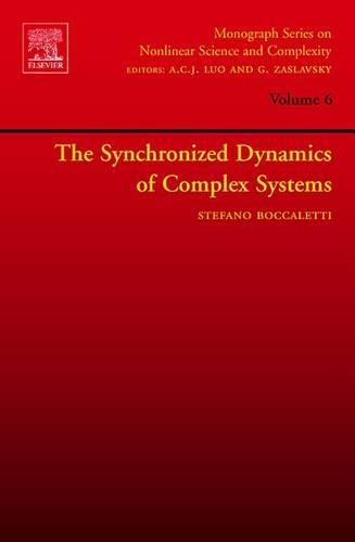 The Synchronized Dynamics of Complex Systems: (6 Monograph Series on Nonlinear Science and Complexity)