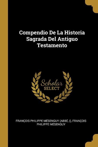 Compendio De La Historia Sagrada Del Antiguo Testamento