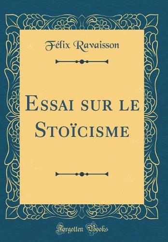 Essai sur le Stoïcisme (Classic Reprint)