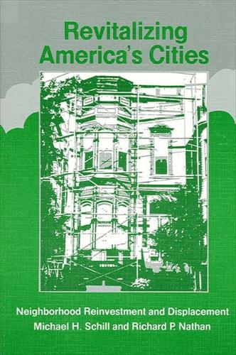Revitalizing America's Cities: Neighborhood Reinvestment and Displacement(SUNY series in Urban Public Policy)