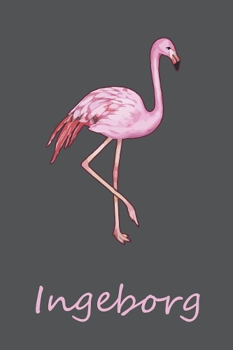 Ingeborg: Personalisiertes Flamingo Tage-/ Notizbuch - 120 Seiten - 6x9 Zoll Format (ca.DIN A5) - gepunket - dotted - punktkariert - dot grid - individuelle G