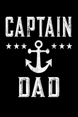 Captain Dad: Father's Day Appreciation Gift, Lined Journal Notebook, Dad Gift from Wife, Son, Daughter
