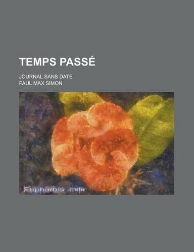 Temps Passe; Journal Sans Date: (English)