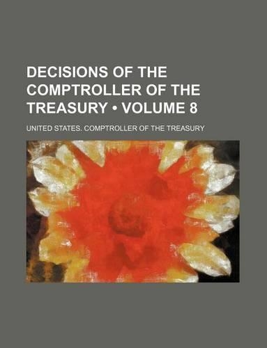 Decisions of the Comptroller of the Treasury (Volume 8 )