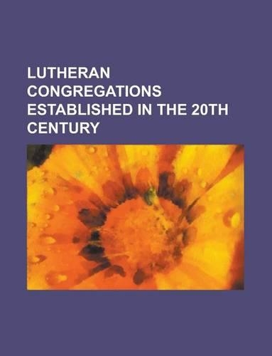 Lutheran Congregations Established in the 20th Century