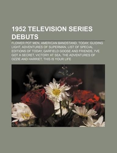 1952 Television Series Debuts: Flower Pot Men, American Bandstand, Today, Guiding Light, Adventures of Superman(English)