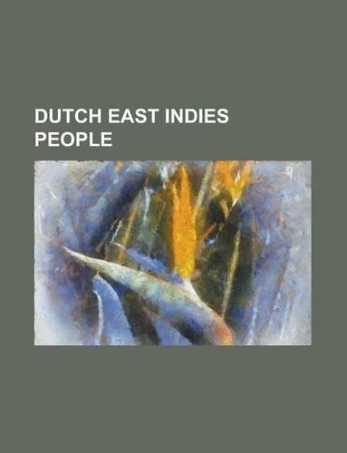 Dutch East Indies People: Hendrikus Colijn, Arie Smit, Paulus Van Caerden, Tjalie Robinson, Ambrose J. Russell, Joe Hin Tjio(English)