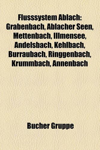 Flusssystem Ablach: Grabenbach, Ablacher Seen, Mettenbach, Illmensee, Andelsbach, Kehlbach, Burraubach, Ringgenbach, Krummbach, Annenbach(German)