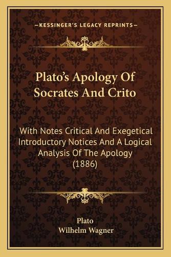 Plato's Apology Of Socrates And Crito: With Notes Critical And Exegetical Introductory Notices And A Logical Analysis Of The Apology (1886)(Greek, Modern (after 1453))