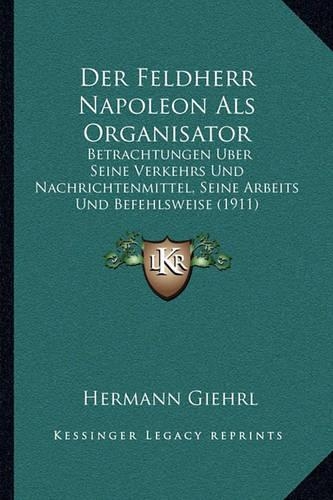 Der Feldherr Napoleon Als Organisator