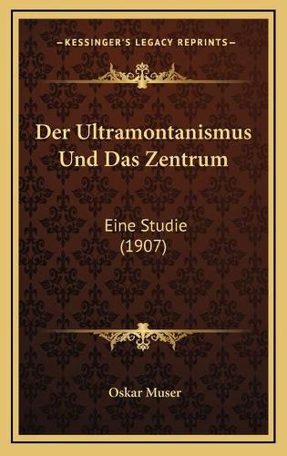 Der Ultramontanismus Und Das Zentrum